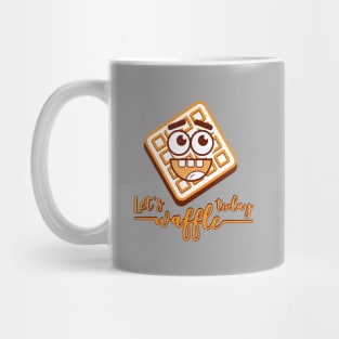 let`s waffle today Mug